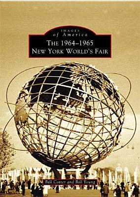 The 1964-1965 New York World's Fair - Bill Cotter