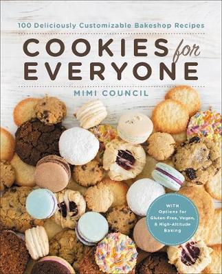 Cookies for Everyone: 99 Deliciously Customizable Bakeshop Recipes - Mimi Council