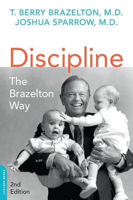 Discipline: The Brazelton Way, Second Edition - T. Berry Brazelton