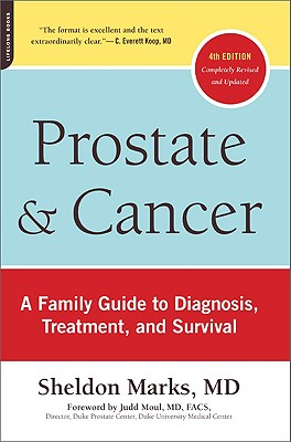 Prostate and Cancer: A Family Guide to Diagnosis, Treatment, and Survival - Sheldon Marks