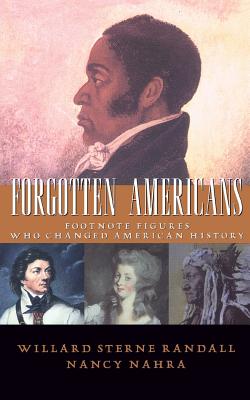 Forgotten Americans: Footnote Figures Who Changed American History - Willard Sterne Randall