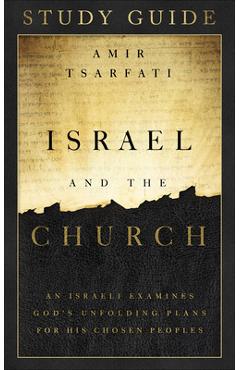 Poza produsului Israel and the Church Study Guide: An Israeli Examines God's Unfolding Plans for His Chosen Peoples - Amir Tsarfati