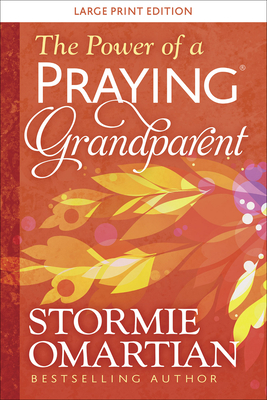 The Power of a Praying(r) Grandparent Large Print - Stormie Omartian