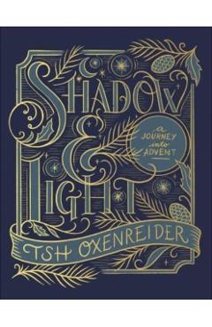 Shadow and Light: A Journey Into Advent - Tsh Oxenreider