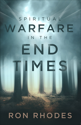 Spiritual Warfare in the End Times - Ron Rhodes