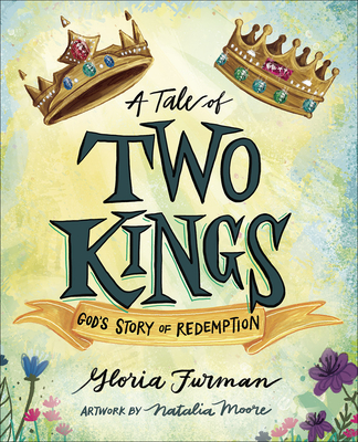 A Tale of Two Kings: God's Story of Redemption - Gloria Furman