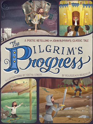The Pilgrim's Progress: A Poetic Retelling of John Bunyan's Classic Tale - Rousseaux Brasseur