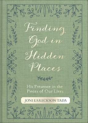 Finding God in Hidden Places: His Presence in the Pieces of Our Lives - Joni Eareckson Tada