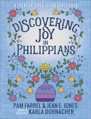 Discovering Joy in Philippians: A Creative Devotional Study Experience - Pam Farrel