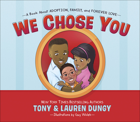 We Chose You: A Book about Adoption, Family, and Forever Love - Tony Dungy