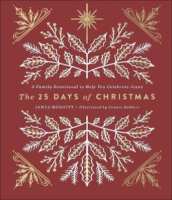 The 25 Days of Christmas: A Family Devotional to Help You Celebrate Jesus - James Merritt