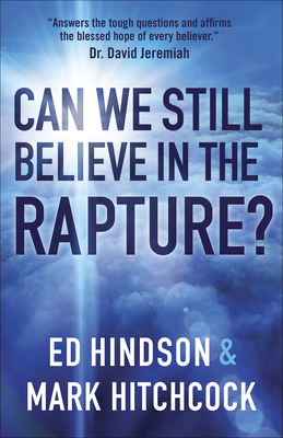 Can We Still Believe in the Rapture?: Can We Still Believe in the Rapture? - Mark Hitchcock