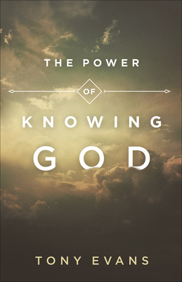 The Power of Knowing God - Tony Evans