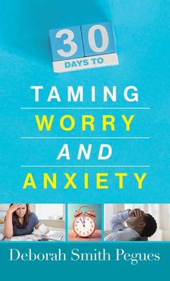 30 Days to Taming Worry and Anxiety - Deborah Smith Pegues