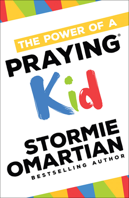 The Power of a Praying(r) Kid - Stormie Omartian