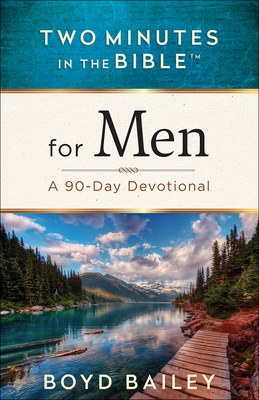 Two Minutes in the Bible(r) for Men: A 90-Day Devotional - Boyd Bailey