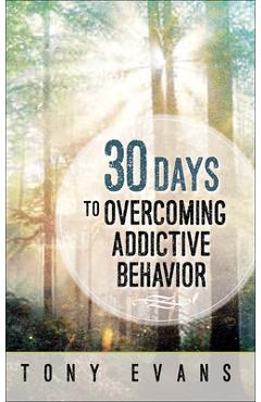 Coperta cărții '30 Days to Overcoming Addictive Behavior - Tony Evans'