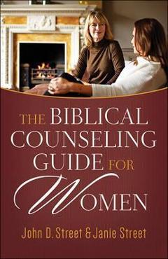 Coperta cărții 'The Biblical Counseling Guide for Women - John D. Street'