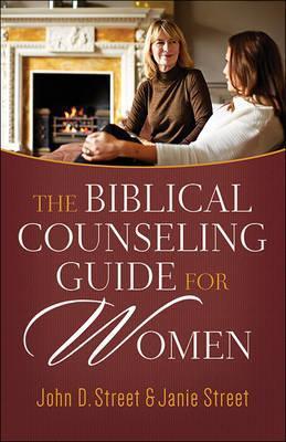 The Biblical Counseling Guide for Women - John D. Street