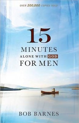 15 Minutes Alone with God for Men - Bob Barnes