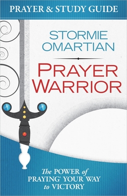 Prayer Warrior Prayer and Study Guide: The Power of Praying(r) Your Way to Victory - Stormie Omartian