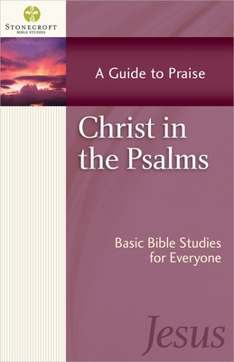 Christ in the Psalms: A Guide to Praise - Stonecroft Ministries