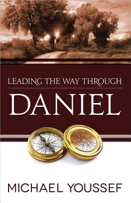 Leading the Way Through Daniel - Michael Youssef