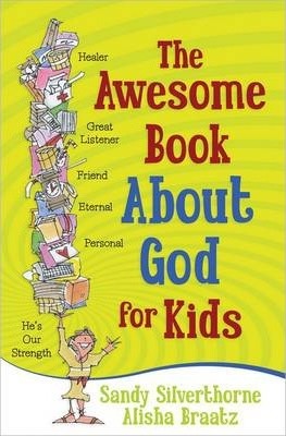 The Awesome Book about God for Kids - Sandy Silverthorne