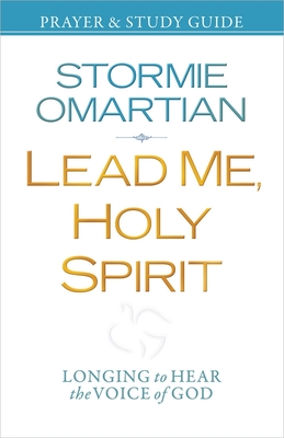 Lead Me, Holy Spirit Prayer & Study Guide: Longing to Hear the Voice of God - Stormie Omartian