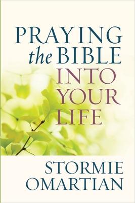 Praying the Bible Into Your Life - Stormie Omartian
