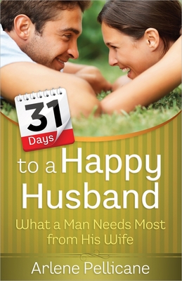 31 Days to a Happy Husband - Arlene Pellicane