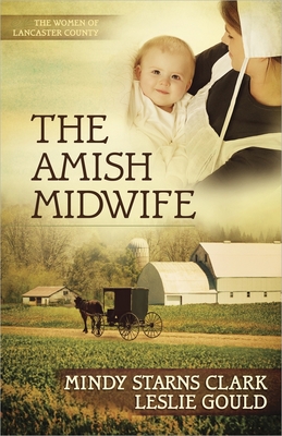 The Amish Midwife - Mindy Starns Clark