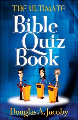 The Ultimate Bible Quiz Book - Douglas A. Jacoby