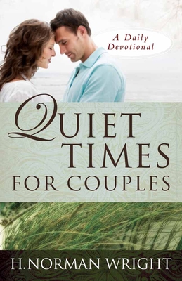 Quiet Times for Couples - H. Norman Wright