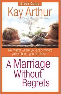 Coperta cărții 'A Marriage Without Regrets Study Guide - Kay Arthur'