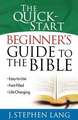 The Quick-Start Beginner's Guide to the Bible - J. Stephen Lang