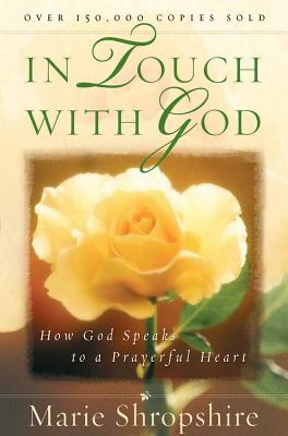 In Touch with God: How God Speaks to a Prayerful Heart - Marie Shropshire