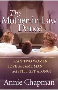 Coperta cărții 'The Mother-In-Law Dance: Can Two Women Love the Same Man and Still Get Along? - Annie Chapman'