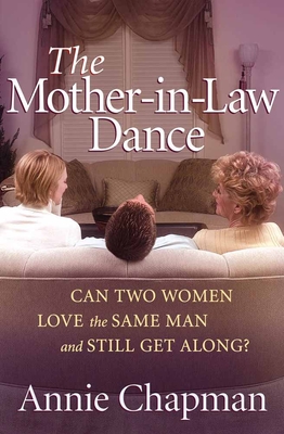 Coperta cărții 'The Mother-In-Law Dance: Can Two Women Love the Same Man and Still Get Along? - Annie Chapman'