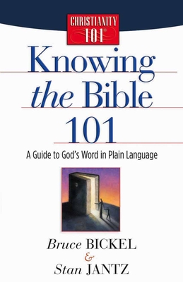 Knowing the Bible 101 - Bruce Bickel
