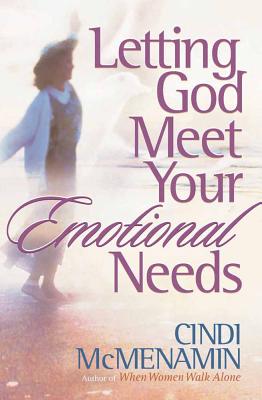 Letting God Meet Your Emotional Needs - Cindi Mcmenamin