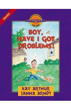 Coperta cărții 'Boy, Have I Got Problems!: James - Kay Arthur'