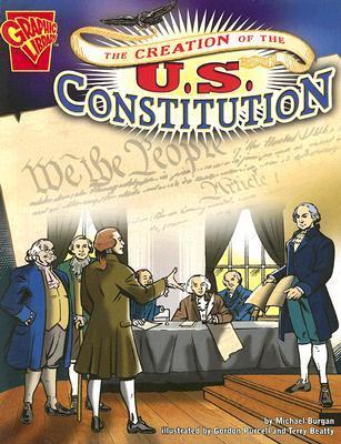 The Creation of the U.S. Constitution - Michael Burgan