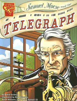 Samuel Morse and the Telegraph - Rod Whigham