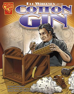 Eli Whitney and the Cotton Gin - Jessica Gunderson