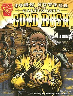 John Sutter and the California Gold Rush - Matt Doeden