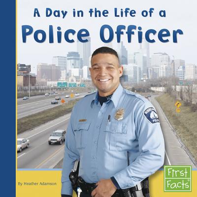 A Day in the Life of a Police Officer - Heather Adamson