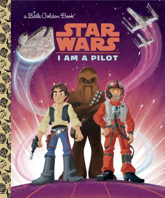 I Am a Pilot (Star Wars) - Golden Books