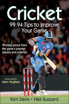 Cricket: 99.94 Tips to Improve Your Game - Ken Davis