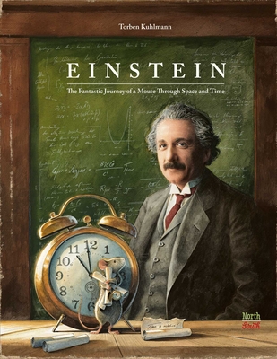 Einstein: The Fantastic Journey of a Mouse Through Space and Time - Torben Kuhlmann